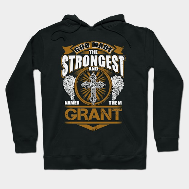 Grant Name T Shirt - God Found Strongest And Named Them Grant Gift Item Hoodie by reelingduvet